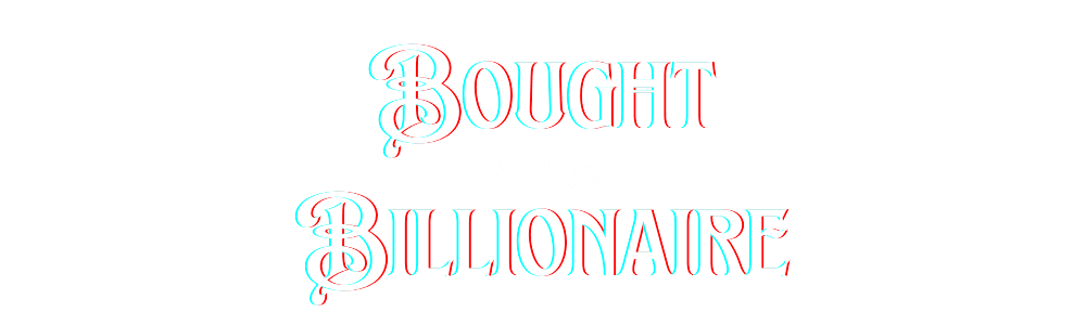 Bought By A Billionaire